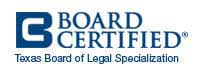 Board Certified Texas Board of Legal Specializaiton